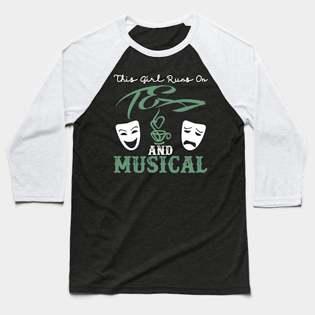 This Girl Runs on Tea and Musicals Baseball T-Shirt by zellaarts